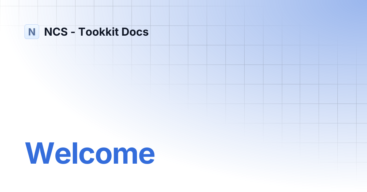Welcome | Documentation | NCS - Tookkit Docs