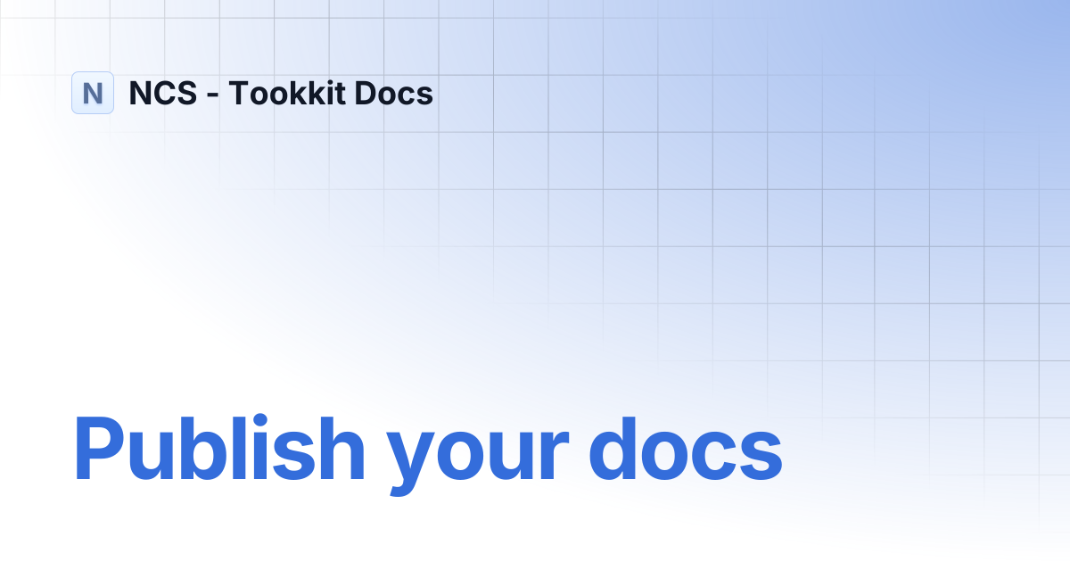 Publish your docs | Documentation | NCS - Tookkit Docs