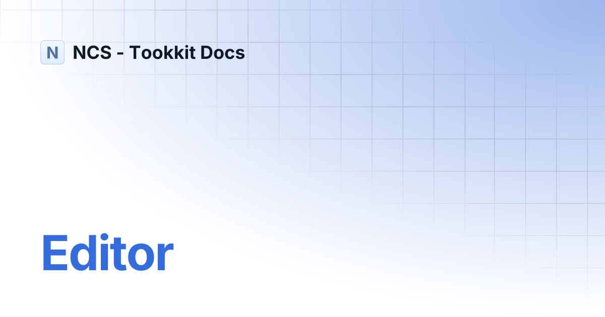 Editor | Documentation | NCS - Tookkit Docs
