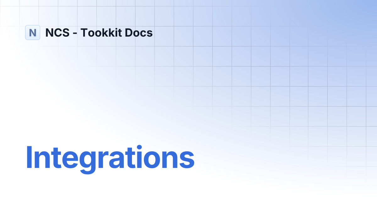 Integrations | Documentation | NCS - Tookkit Docs